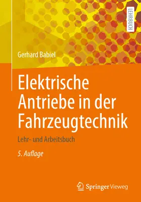 Antriebe Elektrische in Der Fahrzeugtechnik: Lehr- Und Arbeitsbuch - Elektrische Antriebe in Der Fahrzeugtechnik: Lehr- Und Arbeitsbuch