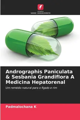 Andrographis Paniculata & Sesbania Grandiflora Una Medicina Epatorenale - Andrographis Paniculata & Sesbania Grandiflora A Medicina Hepatorenal