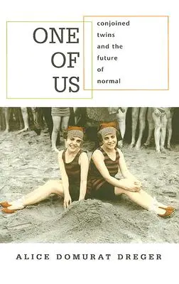 Uno di noi: Gemelli congiunti e il futuro della normalità - One of Us: Conjoined Twins and the Future of Normal