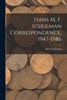 Hans M. F. Schulman Corrispondenza, 1947-1986 - Hans M. F. Schulman Correspondence, 1947-1986