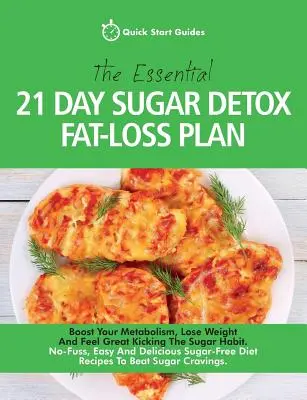 Il piano essenziale di disintossicazione dallo zucchero per la perdita di grasso in 21 giorni: Aumenta il tuo metabolismo, perdi peso e sentiti benissimo. Senza fronzoli, facile e delizioso - The Essential 21-Day Sugar Detox Fat-Loss Plan: Boost Your Metabolism, Lose Weight And Feel Great Kicking The Sugar Habit. No-Fuss, Easy And Delicious