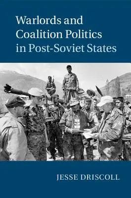Panglima Perang dan Politik Koalisi di Negara-Negara Pasca-Soviet - Warlords and Coalition Politics in Post-Soviet States