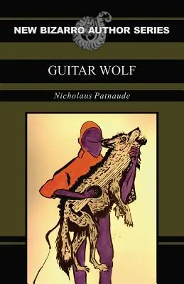 Guitar Wolf (Nuova serie di autori bizzarri) - Guitar Wolf (New Bizarro Author Series)