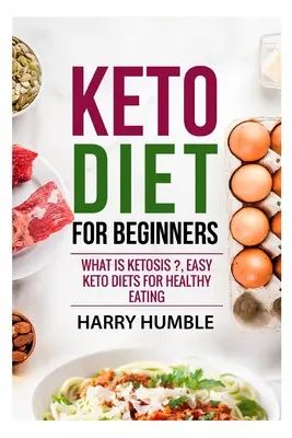 Dieta Keto per principianti: Che cos'è la chetosi?, Diete cheto facili per un'alimentazione sana - Keto Diet for Beginners: What is ketosis ?, Easy keto diets for healthy eating