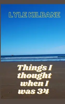 Cose che ho pensato quando avevo 34 anni - Things I Thought When I Was 34