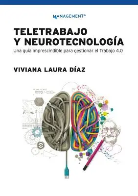Teletrabajo e neurotecnologia: Una guida imprescindibile per gestire il lavoro 4.0 - Teletrabajo y neurotecnologa: Una gua imprescindible para gestionar el trabajo 4.0
