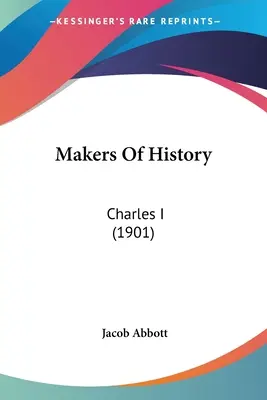 Creatori di storia: Carlo I (1901) - Makers Of History: Charles I (1901)