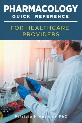Riferimento rapido di farmacologia per gli operatori sanitari - Pharmacology Quick Reference for Health Care Providers