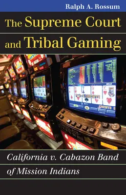 La Corte Suprema e il gioco d'azzardo tribale: California V. Cabazon Band of Mission Indians - The Supreme Court and Tribal Gaming: California V. Cabazon Band of Mission Indians