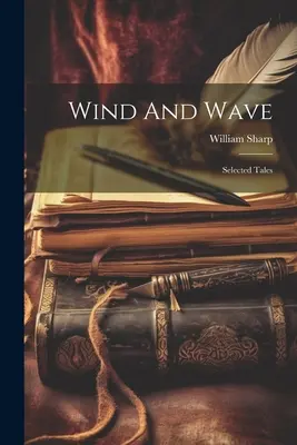 Vento e onda: Racconti selezionati - Wind And Wave: Selected Tales