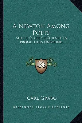 Un Newton tra i poeti: L'uso della scienza da parte di Shelley in Prometeo incatenato - A Newton Among Poets: Shelley's Use Of Science In Prometheus Unbound