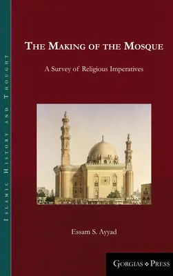 La costruzione della moschea: Un'indagine sugli imperativi religiosi - The Making of the Mosque: A Survey of Religious Imperatives