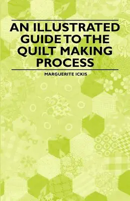 Una guida illustrata al processo di fabbricazione dei quilt - An Illustrated Guide to the Quilt Making Process