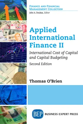 Finanza internazionale applicata II, seconda edizione: Costo internazionale del capitale e capital budgeting - Applied International Finance II, Second Edition: International Cost of Capital and Capital Budgeting