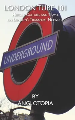 London Tube 101: storia, cultura e viaggi sulla rete di trasporti di Londra - London Tube 101: History, Culture, and Travel on London's Transport Network