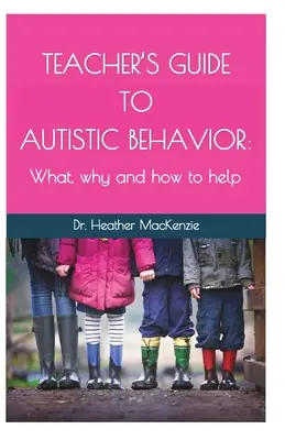 Guida dell'insegnante al comportamento autistico: Cosa, perché e come aiutare - Teacher's Guide to Autistic Behavior: What, why and how to help