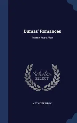 I romanzi di Dumas: Vent'anni dopo - Dumas' Romances: Twenty Years After