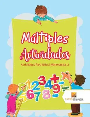 Attivazioni Multipli: Actividades Para Nios Matemticas 2 - Mltiples Actividades: Actividades Para Nios Matemticas 2
