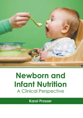 Nutrizione del neonato e del bambino: Una prospettiva clinica - Newborn and Infant Nutrition: A Clinical Perspective