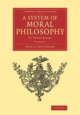 Un sistema di filosofia morale: In tre libri - A System of Moral Philosophy: In Three Books