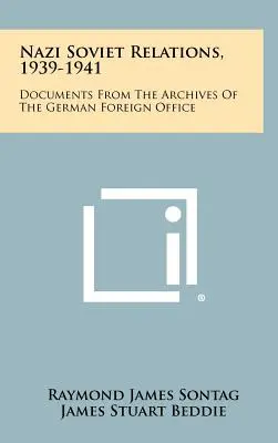 Relazioni nazi-sovietiche, 1939-1941: Documenti dagli archivi del Ministero degli Esteri tedesco - Nazi Soviet Relations, 1939-1941: Documents From The Archives Of The German Foreign Office