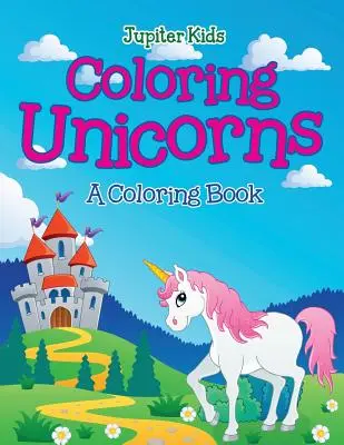 Unicorni da colorare (Un libro da colorare) - Coloring Unicorns (A Coloring Book)