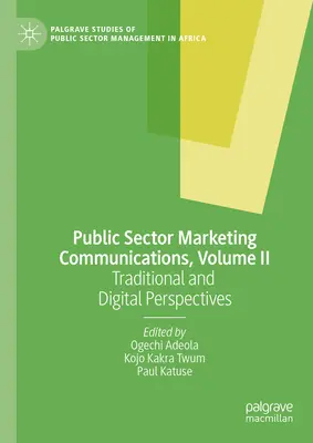 Comunicazione di marketing nel settore pubblico, Volume II: Prospettive tradizionali e digitali - Public Sector Marketing Communications, Volume II: Traditional and Digital Perspectives