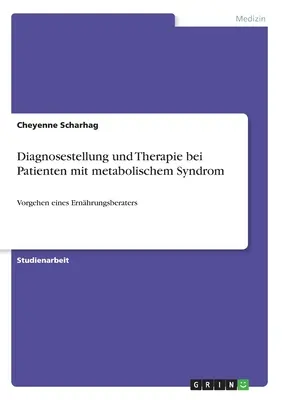 Diagnosestellung und Therapie bei Patienten mit metabolischem Syndrom: Voci di corridoio di un Ernhrungsberaters - Diagnosestellung und Therapie bei Patienten mit metabolischem Syndrom: Vorgehen eines Ernhrungsberaters