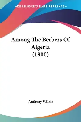 Tra i berberi d'Algeria (1900) - Among The Berbers Of Algeria (1900)