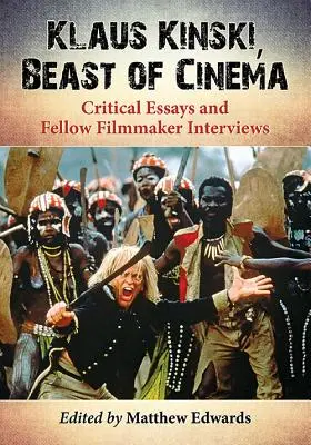 Klaus Kinski, bestia del cinema: Saggi critici e interviste a colleghi registi - Klaus Kinski, Beast of Cinema: Critical Essays and Fellow Filmmaker Interviews