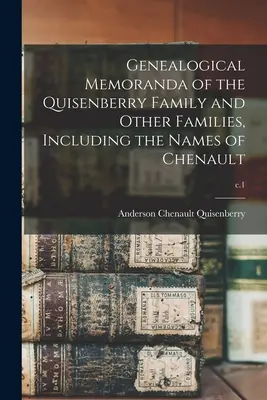 Catatan Silsilah Keluarga Quisenberry dan Keluarga Lainnya, Termasuk Nama-nama Chenault; c.1 - Genealogical Memoranda of the Quisenberry Family and Other Families, Including the Names of Chenault; c.1