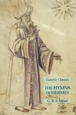Gli Inni di Ermete: Classici esoterici - The Hymns of Hermes: Esoteric Classics
