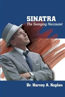 Frank Sinatra: il narcisista in ascesa - Frank Sinatra: The Swinging Narcissist