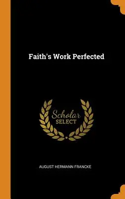 L'opera della fede perfezionata - Faith's Work Perfected