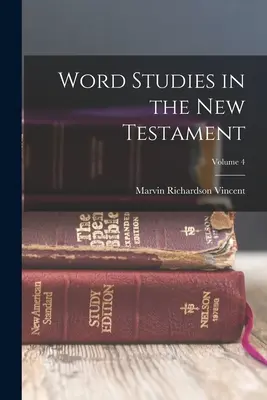 Studi sulla parola nel Nuovo Testamento; Volume 4 - Word Studies in the New Testament; Volume 4