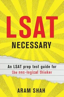 LSAT Necessary: Una guida di preparazione al test LSAT per chi non ha un pensiero logico - LSAT Necessary: An LSAT prep test guide for the non-logical thinker