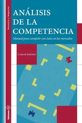 Anlisis de la Competencia: Manuale per competere con successo nei mercati - Anlisis de la Competencia: Manual para competir con xito en los mercados