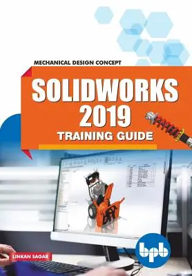 Guida alla formazione su SolidWorks 2019: Concetto di progettazione meccanica - SolidWorks 2019 Training Guide: Mechanical Design Concept
