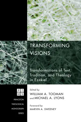 Visioni trasformanti: Trasformazioni di testo, tradizione e teologia in Ezechiele - Transforming Visions: Transformations of Text, Tradition, and Theology in Ezekiel