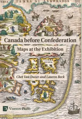 Il Canada prima della Confederazione: Mappe alla mostra - Canada before Confederation: Maps at the Exhibition