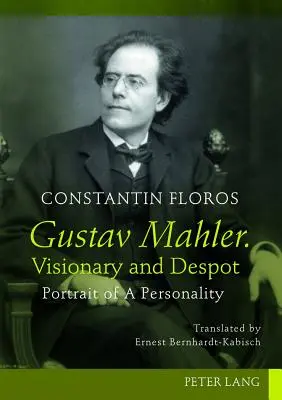 Gustav Mahler. Visionario e despota: Ritratto di una personalità. Traduzione di Ernest Bernhardt-Kabisch - Gustav Mahler. Visionary and Despot: Portrait of a Personality. Translated by Ernest Bernhardt-Kabisch