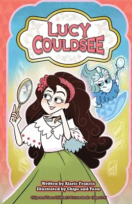 Lucy Couldsee: Libri di storie illustrate per bambini di Chips e Toon (3-9 anni) - Lucy Couldsee: Chips and Toon Children's Picture Story Books (Ages 3-9)