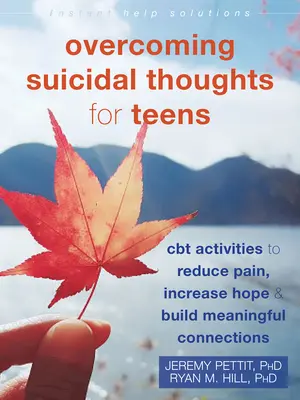 Superare i pensieri suicidi per gli adolescenti: Attività CBT per ridurre il dolore, aumentare la speranza e costruire legami significativi - Overcoming Suicidal Thoughts for Teens: CBT Activities to Reduce Pain, Increase Hope, and Build Meaningful Connections