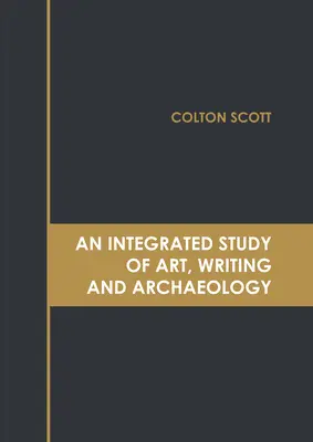Uno studio integrato di arte, scrittura e archeologia - An Integrated Study of Art, Writing and Archaeology