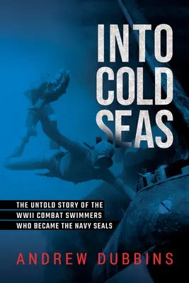 Into Enemy Waters: La storia dei sommozzatori che divennero Navy Seals nella Seconda guerra mondiale - Into Enemy Waters: A World War II Story of the Demolition Divers Who Became the Navy Seals