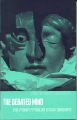 La mente discussa: Psicologia evolutiva contro etnografia - The Debated Mind: Evolutionary Psychology Versus Ethnography