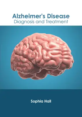 Malattia di Alzheimer: Diagnosi e trattamento - Alzheimer's Disease: Diagnosis and Treatment