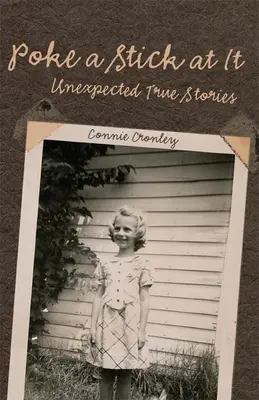 Puntare il bastone su di esso: Storie vere e inaspettate - Poke a Stick at It: Unexpected True Stories