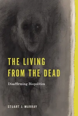 I vivi dai morti: la riaffermazione della biopolitica - The Living from the Dead: Disaffirming Biopolitics