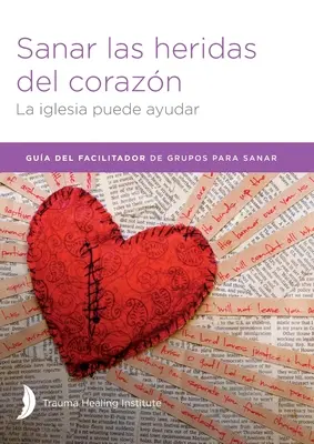 Sanar las heridas del corazn - Guida per il facilitatore - Sanar las heridas del corazn - Facilitator Guide
